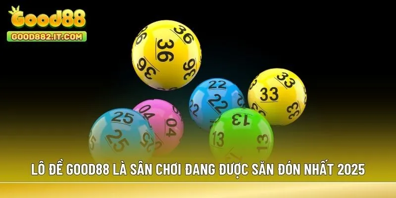Lô đề Good88 là sân chơi đang được săn đón nhất 2025